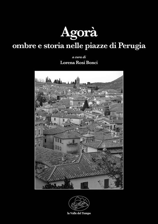 Agorà. Ombre e storia nelle piazze di Perugia - copertina