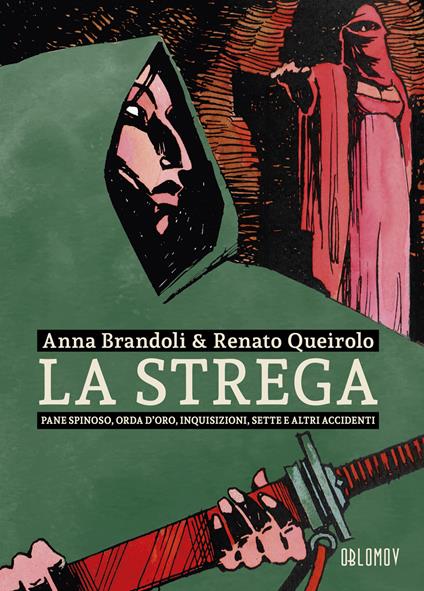 La strega. Pane spinoso, orda d'oro, inquisizioni, sette e altri accidenti - Anna Brandoli,Renato Queirolo - copertina