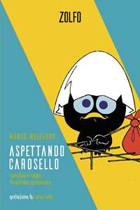 Aspettando Carosello. Specchio e sogno di un'Italia spensierata