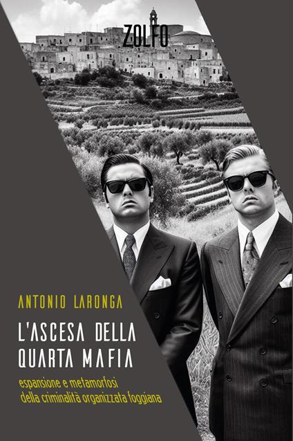 L'ascesa della quarta mafia. Espansione e metamorfosi della criminalità organizzata foggiana - Antonio Laronga - copertina