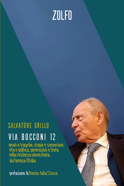 Via Bocconi 12. Amori e tragedie, utopie e conversioni, vita e politica, generazioni e storia nella residenza universitaria più famosa d’Italia - Salvatore Grillo - copertina
