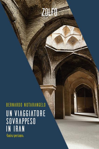 Un viaggiatore sovrappeso in Iran. Diario persiano - Bernardo Notarangelo - ebook