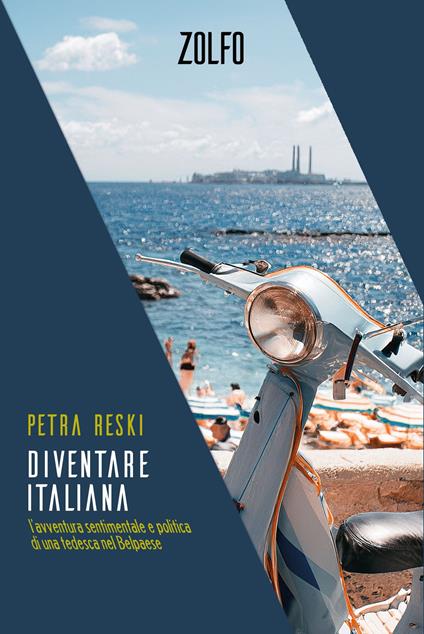 Diventare italiana. L'avventura sentimentale e politica di una tedesca nel Belpaese - Petra Reski - copertina