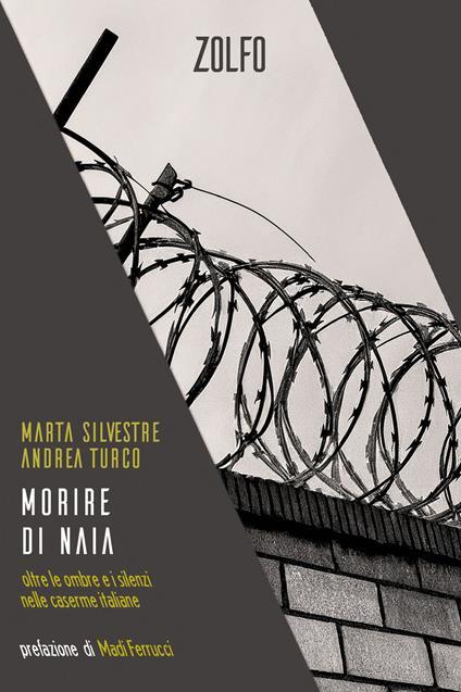 Morire di naia. Oltre le ombre e i silenzi nelle caserme italiane - Marta Silvestre,Andrea Turco - copertina