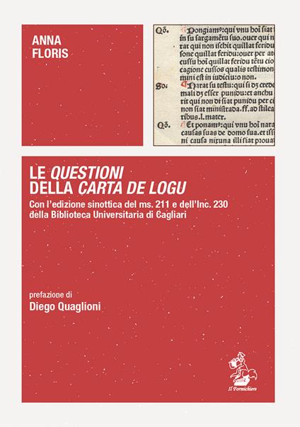 Le Questioni della Carta de Logu. Con l'edizione sinottica del ms. 211 e dell'Inc. 230 della Biblioteca Universitaria di Cagliari - Anna Floris - copertina
