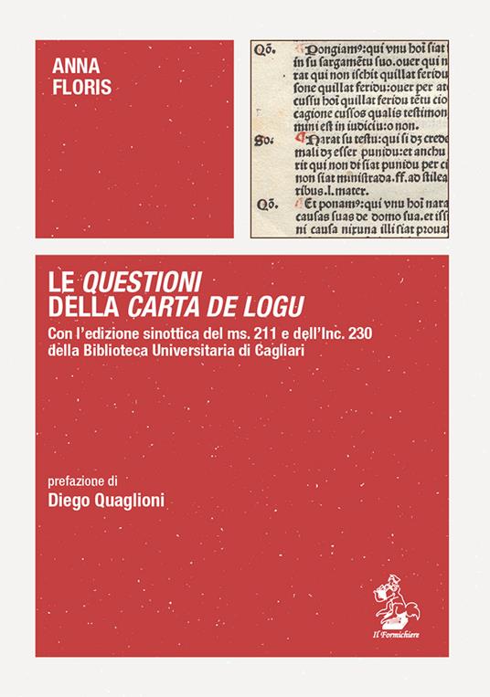 Le Questioni della Carta de Logu. Con l'edizione sinottica del ms. 211 e dell'Inc. 230 della Biblioteca Universitaria di Cagliari - Anna Floris - copertina