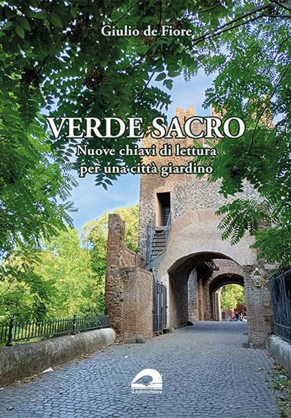 Verde sacro. Nuove chiavi di lettura per una città giardino - Giulio de Fiore - copertina