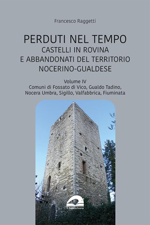 Castelli in rovina e abbandonati del territorio nocerino-gualdese. Comuni di Fossato di Vico, Gualdo Tadino, Nocera Umbra, Sigillo, Valfabbrica, Fiuminata. Vol. 6 - Francesco Raggetti - copertina
