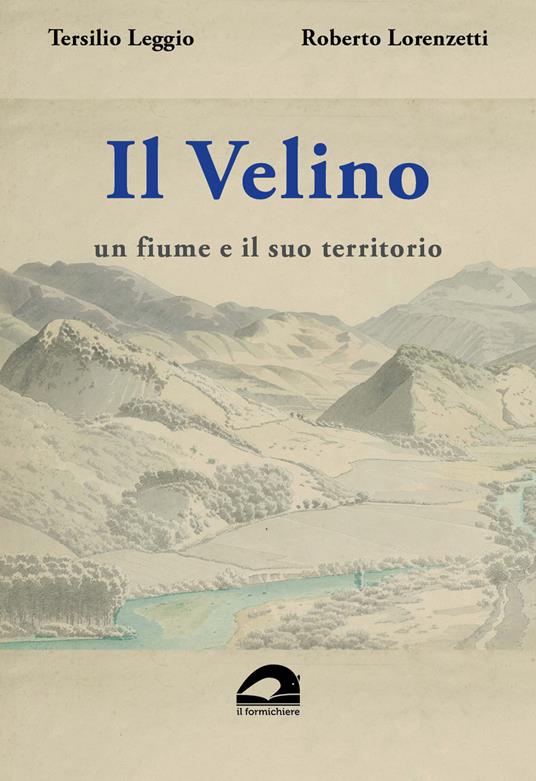 Il Velino. Un fiume e il suo territorio. Testo inedito della relazione storica del progetto per il parco fluviale del Velino. 1988-1989 - Tersilio Leggio,Roberto Lorenzetti - copertina