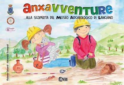 Anxavventure... alla scoperta del museo archeologico di Lanciano - Antonella Scampoli,Odoardi Roberta - copertina