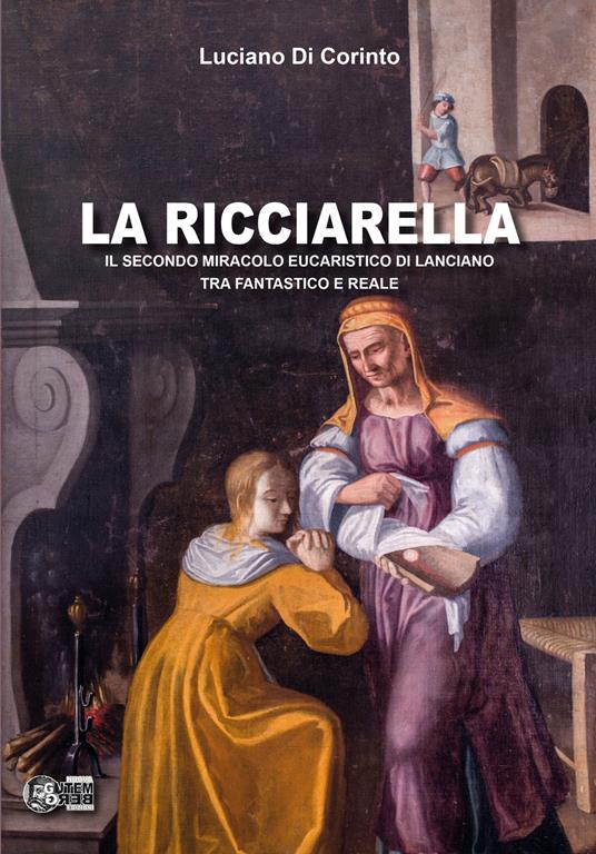 La ricciarella. Il secondo miracolo eucaristico di Lanciano, tra fantastico e reale - Luciano Di Corinto - copertina