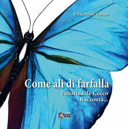 Come ali di farfalla. Vittorina De Cecco racconta - Vittoria De Cecco - copertina