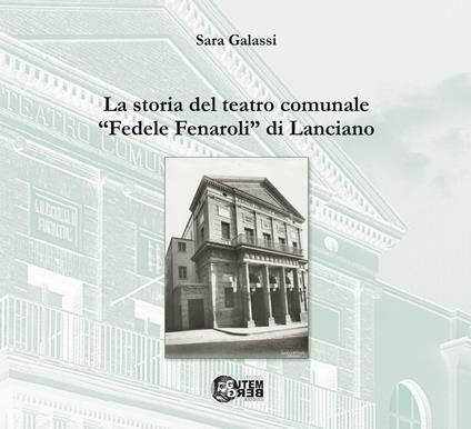 La storia del teatro comunale «Fedele Fenaroli» di Lanciano - Sara Galassi - copertina