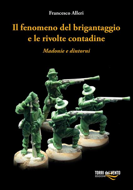 Il fenomeno del brigantaggio e le rivolte contadine. Madonie e dintorni - Francesco Alleri - copertina