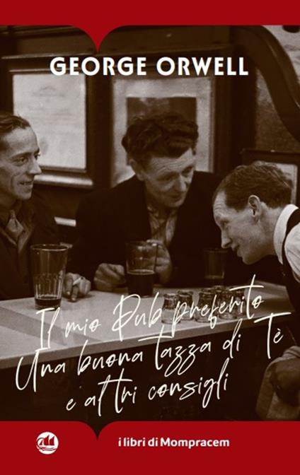 Il mio pub preferito. Una buona tazza di tè e altri consigli - George Orwell - copertina