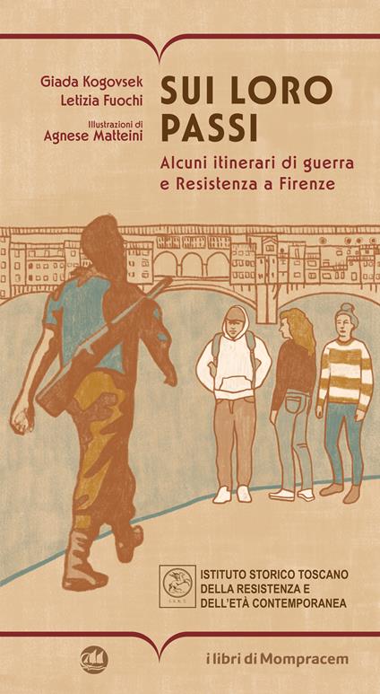 Sui loro passi. Alcuni itinerari di guerra e Resistenza a Firenze - Giada Kogovsek,Letizia Fuochi - copertina