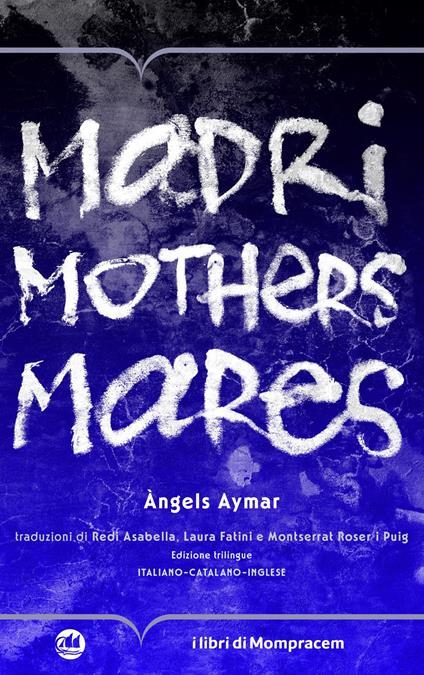Madri, mothers, mares. Ediz. multilingue - Àngels Aymar - copertina