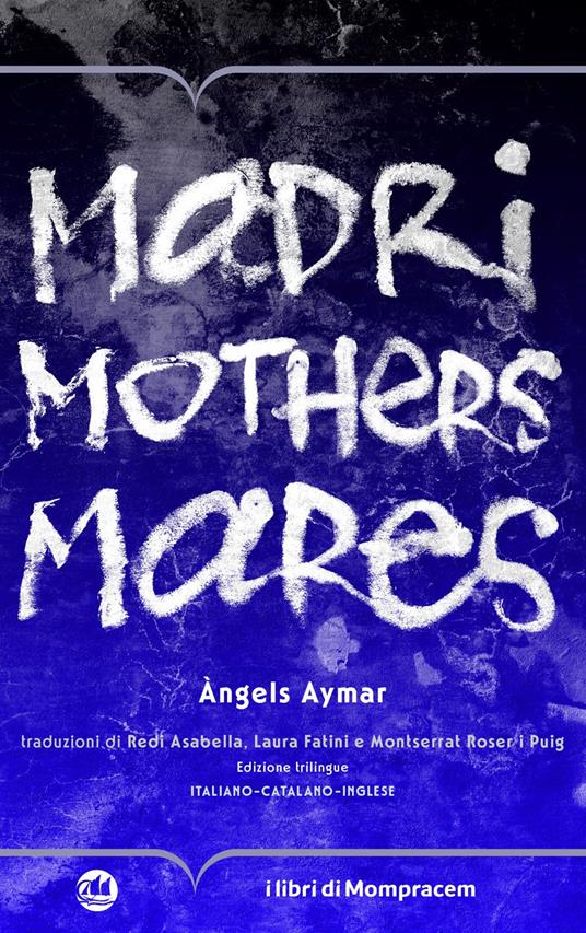 Madri, mothers, mares. Ediz. multilingue - Àngels Aymar - copertina