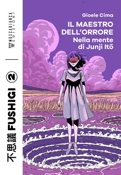 Il maestro dell'orrore. Nella mente di Junji Ito - Gioele Cima - ebook