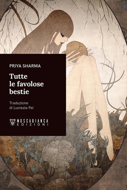 Tutte le favolose bestie - Priya Sharma,Lucrezia Pei - ebook