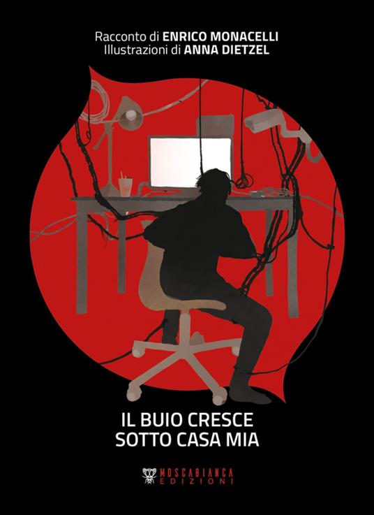 Il buio cresce sotto casa mia - Enrico Monacelli,Anna Dietzel - ebook