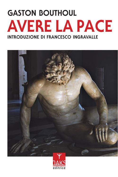 Avere la pace - Gaston Bouthoul - copertina
