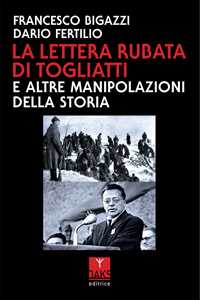Libro La lettera rubata di Togliatti e altre manipolazioni della Storia Francesco Bigazzi Dario Fertilio
