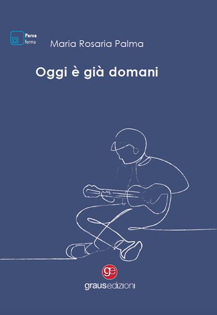 Oggi è già domani - Maria Rosaria Palma - copertina