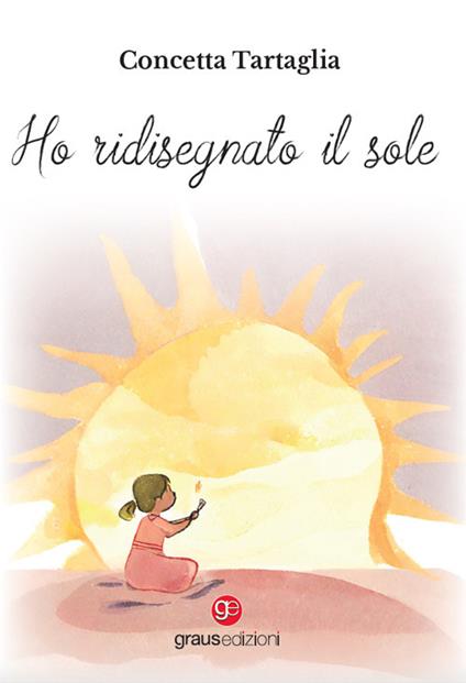 Ho ridisegnato il sole - Concetta Tartaglia - copertina