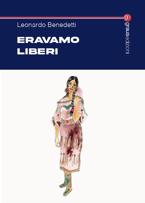Eravamo liberi - Leonardo Benedetti - copertina