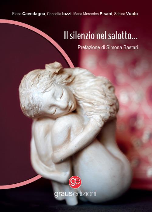 Il silenzio nel salotto… - Elena Cavedagna,Concetta Iozzi,Maria Mercedes Pisani - copertina