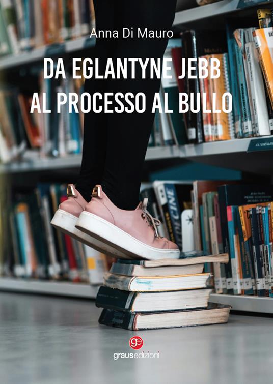Da Eglantyne Jebb al processo al bullo - Anna Di Mauro - copertina