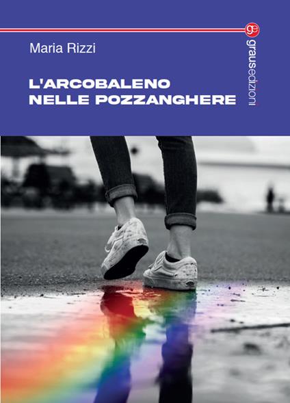 L'arcobaleno nelle pozzanghere - Maria Rizzi - copertina