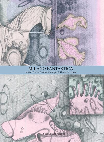 Milano fantastica. La guida di Milano. Ediz. italiana e inglese - Grazia Guarnieri - copertina