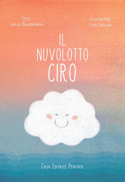 Il nuvolotto Ciro. Ediz. illustrata - Giorgio Bagnobianchi - copertina