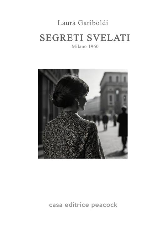Segreti svelati. Milano 1960 - Laura Gariboldi - copertina