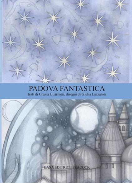 Padova Fantastica. La guida di Padova. Ediz. bilingue - Grazia Guarnieri - copertina