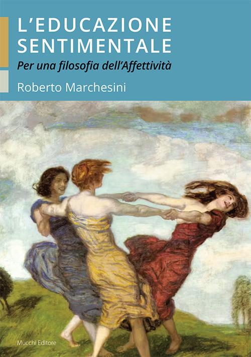 L'educazione sentimentale. Per una filosofia dell'affettività - Roberto Marchesini - copertina