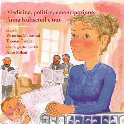 Medicina, politica, emancipazione. Anna Kuliscioff e noi. Con una graphic novel - Thomas Casadei,Vittorina Maestroni,Alice Milani - ebook