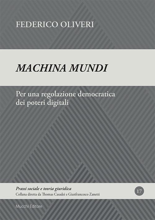 Machina mundi. Per una regolazione democratica dei poteri digitali - Federico Oliveri - copertina