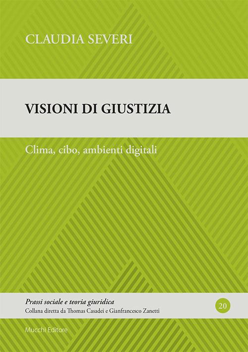 Visioni di giustizia. Clima, cibo, ambienti digitali - Claudia Severi - copertina