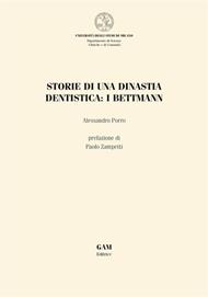 Storie di una dinastia dentistica: i Bettmann