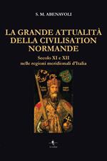 La grande attualità della Civilisation Normande. Secolo XI e XII nelle regioni meridionali d'Italia