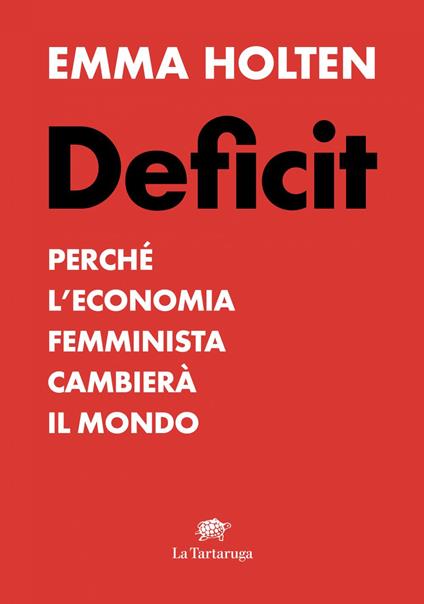 Deficit. Perché l'economia femminista cambierà il mondo - Emma Holten - ebook