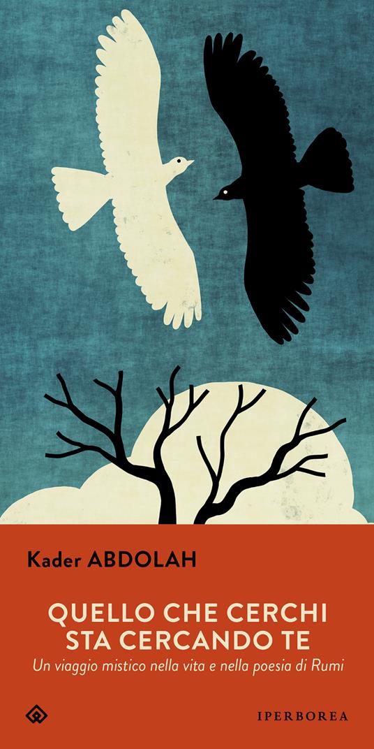 Quello che cerchi sta cercando te. Un viaggio mistico nella vita e nella poesia di Rumi - Kader Abdolah,Elisabetta Svaluto Moreolo - ebook