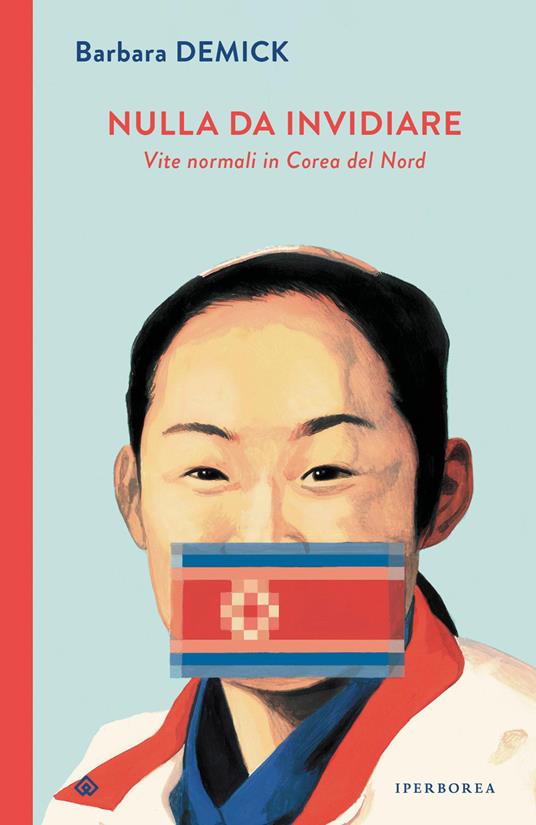 Nulla da invidiare. Vite normali in Corea del Nord - Barbara Demick - copertina