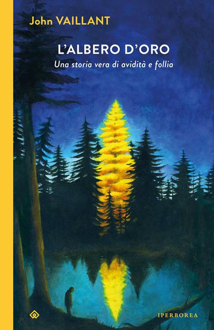 L'albero d'oro. Una storia vera di avidità e follia - John Vaillant - copertina