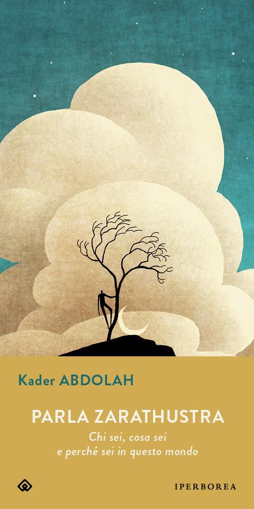 Parla Zarathustra. Chi sei, cosa sei e perché sei in questo mondo - Kader Abdolah - copertina