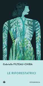 Libro Le riforestatrici Gabrielle Filteau-Chiba