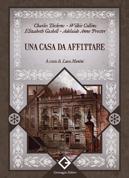 Una casa da affittare. Ediz. integrale, annotata e illustrata - Charles Dickens,Wilkie Collins,Elizabeth Gaskell - copertina